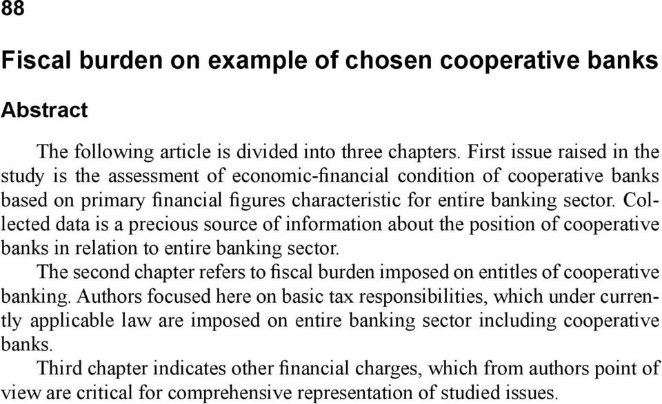 Collected data is a precious source of information about the position of cooperative banks in relation to entire banking sector.