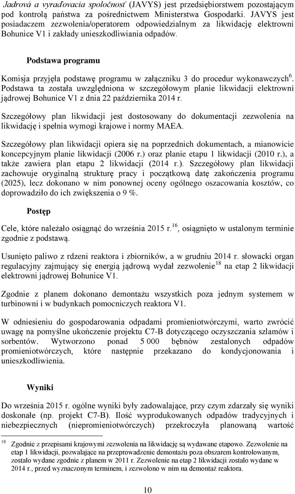 Podstawa programu Komisja przyjęła podstawę programu w załączniku 3 do procedur wykonawczych 6.