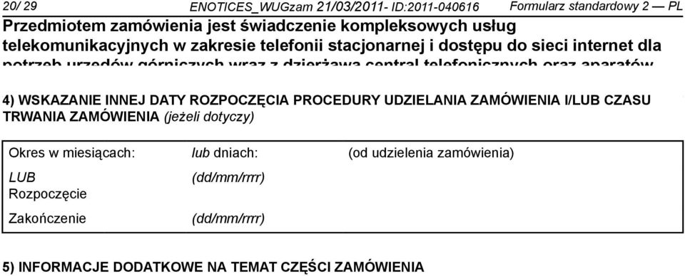 UDZIELANIA ZAMÓWIENIA I/LUB CZASU TRWANIA ZAMÓWIENIA (jeżeli dotyczy) Okres w miesiącach: lub