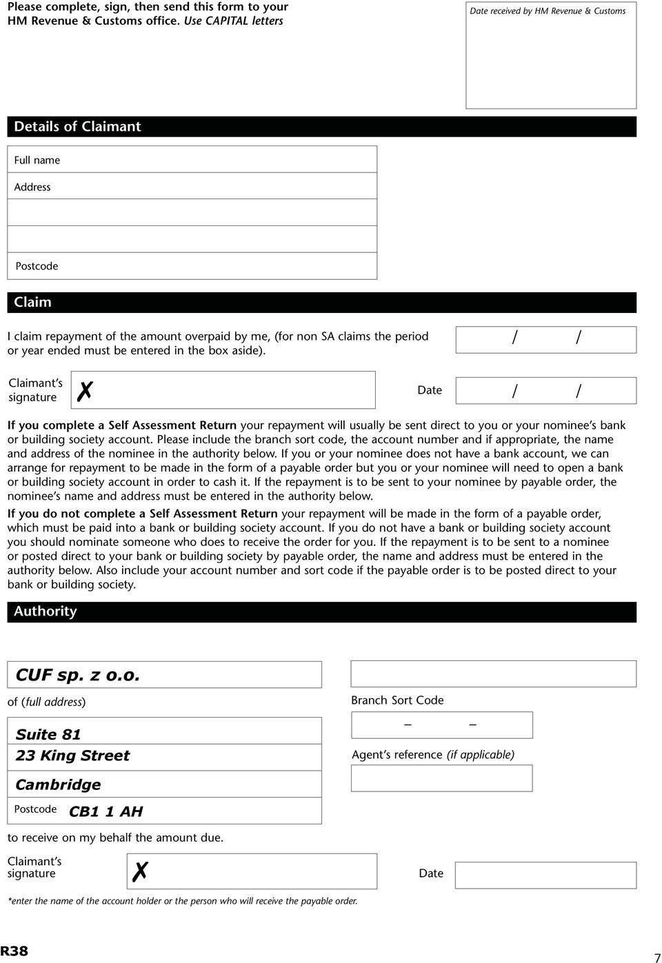 the box aside). Claimant s signature If you complete a Self Assessment Return your repayment will usually be sent direct to you or your nominee s bank or building society account.