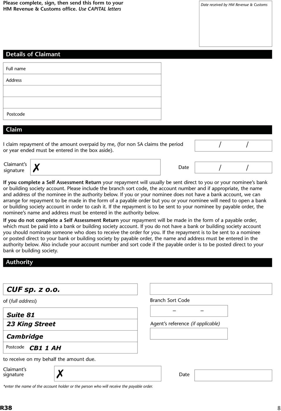 the box aside). Claimant s signature If you complete a Self Assessment Return your repayment will usually be sent direct to you or your nominee s bank or building society account.