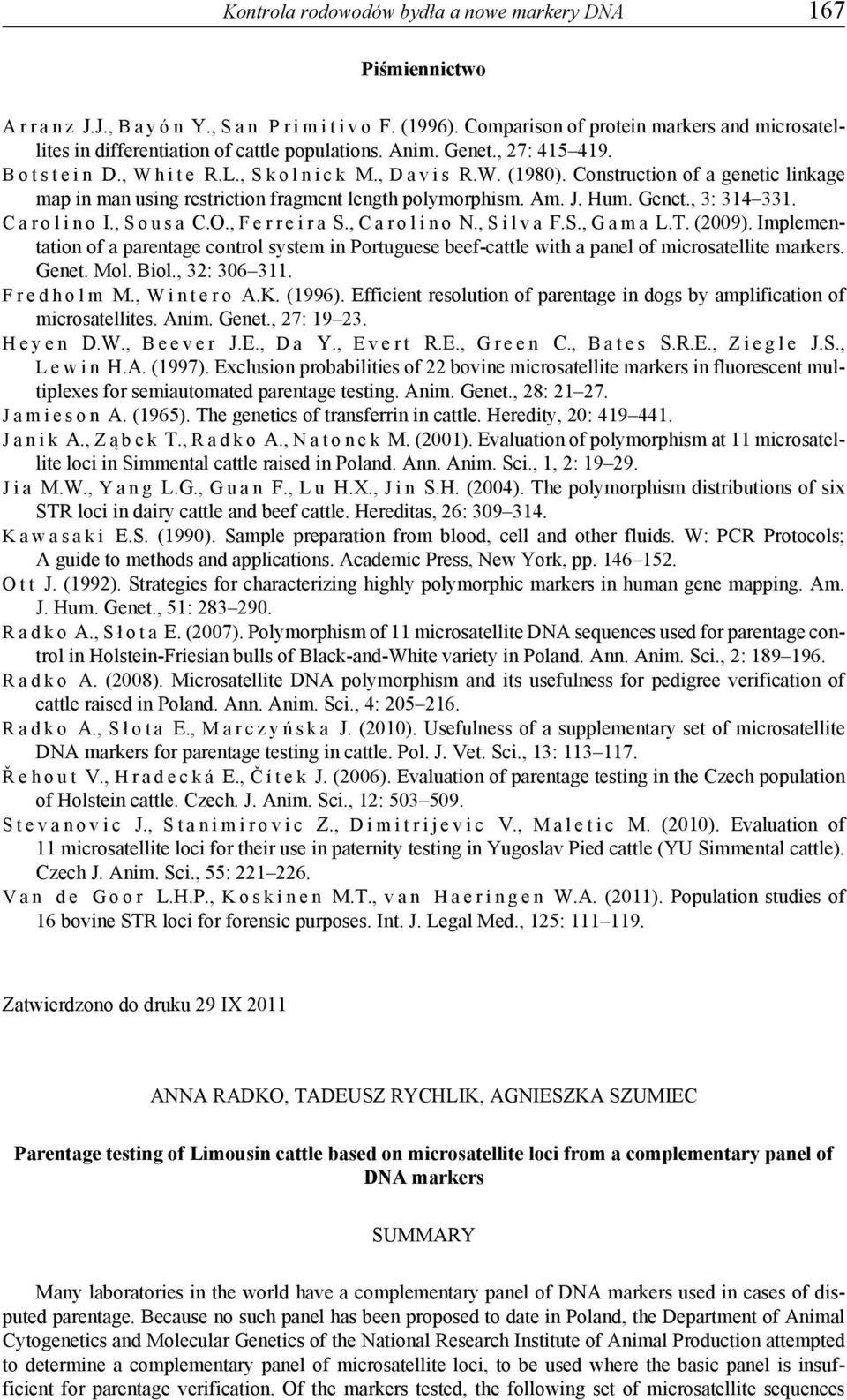 Construction of a genetic linkage map in man using restriction fragment length polymorphism. Am. J. Hum. Genet., 3: 314 331. C a r o l i n o I., S o u s a C.O., F e r r e i r a S., C a r o l i n o N.