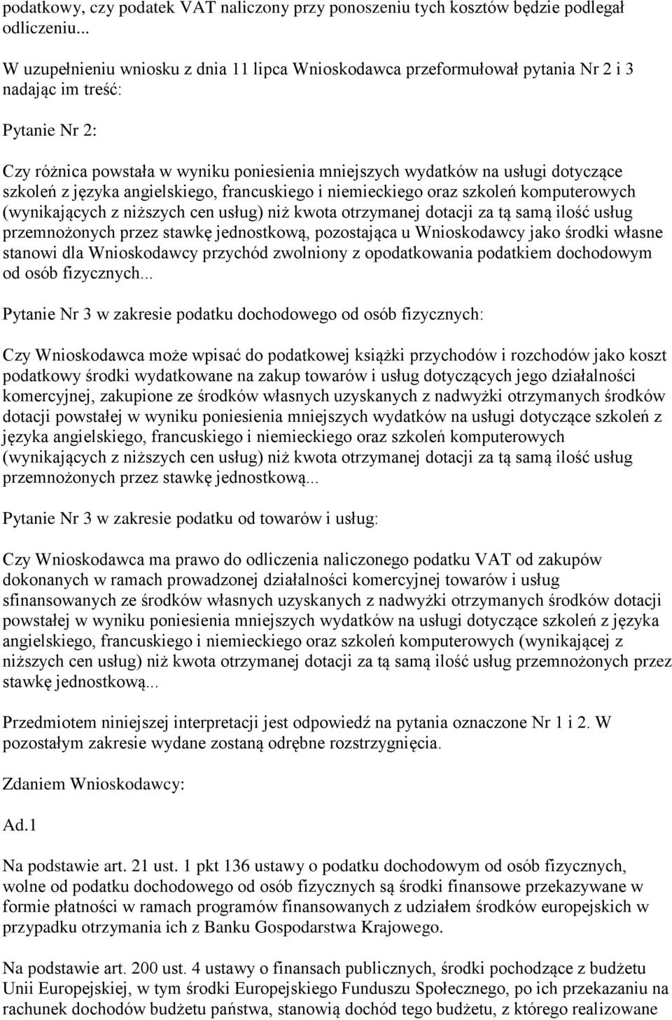 dotyczące szkoleń z języka angielskiego, francuskiego i niemieckiego oraz szkoleń komputerowych (wynikających z niższych cen usług) niż kwota otrzymanej dotacji za tą samą ilość usług przemnożonych