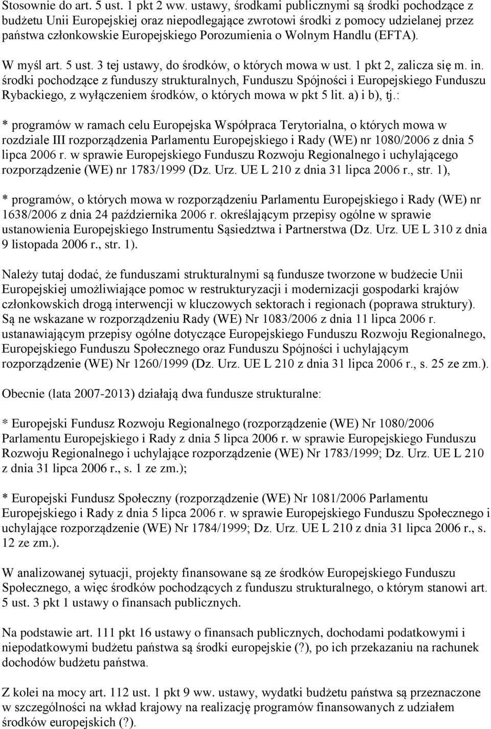 Handlu (EFTA). W myśl art. 5 ust. 3 tej ustawy, do środków, o których mowa w ust. 1 pkt 2, zalicza się m. in.