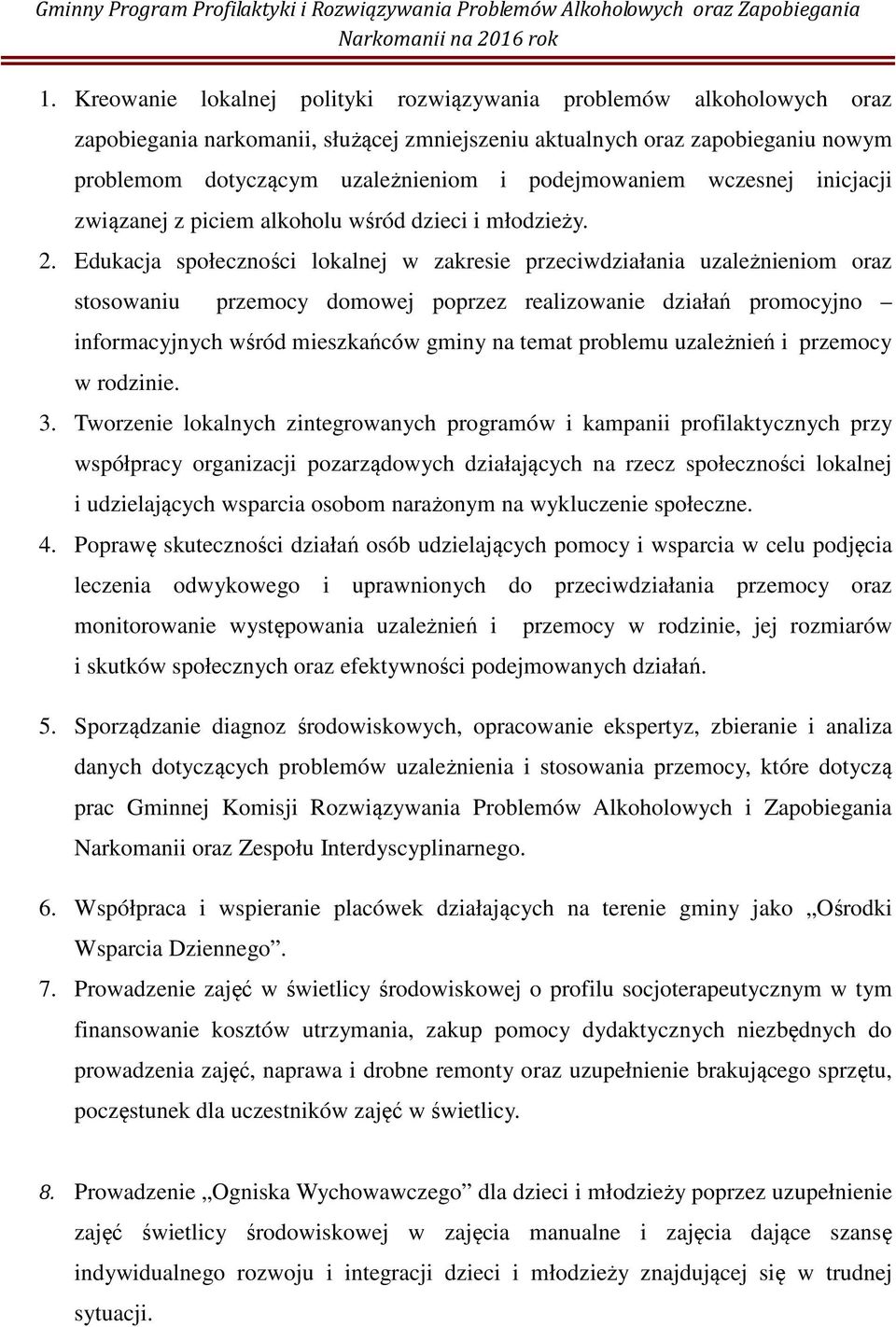 Edukacja społeczności lokalnej w zakresie przeciwdziałania uzależnieniom oraz stosowaniu przemocy domowej poprzez realizowanie działań promocyjno informacyjnych wśród mieszkańców gminy na temat