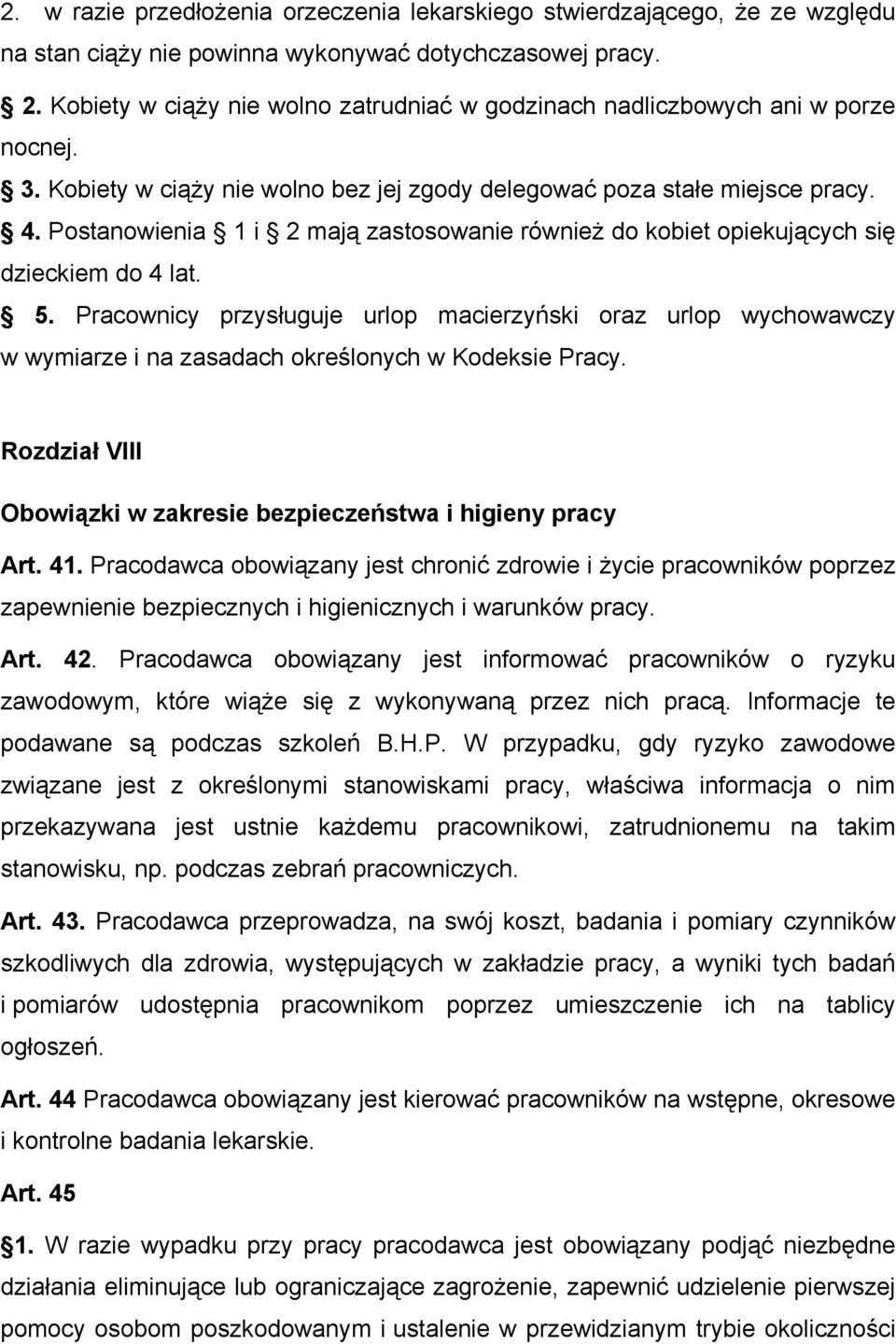 Postanowienia 1 i 2 mają zastosowanie również do kobiet opiekujących się dzieckiem do 4 lat. 5.