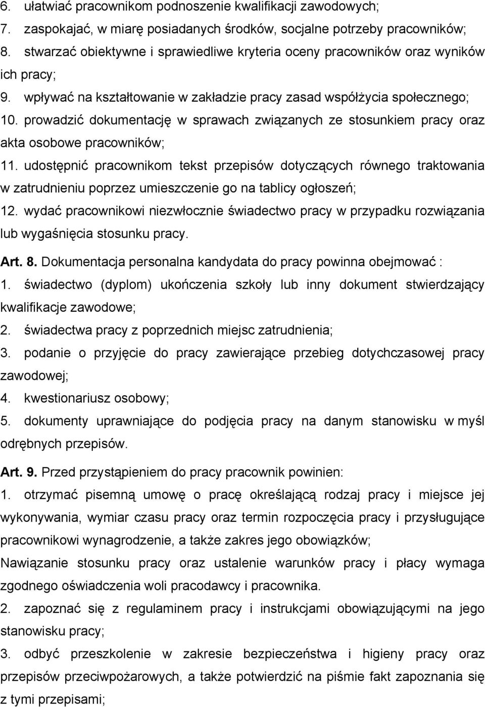 prowadzić dokumentację w sprawach związanych ze stosunkiem pracy oraz akta osobowe pracowników; 11.