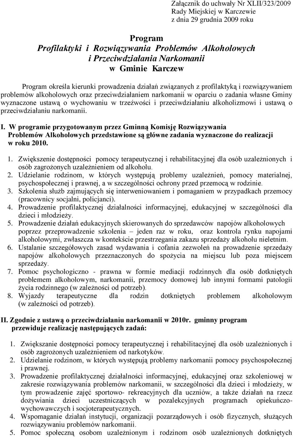 wychowaniu w trzeźwości i przeciwdziałaniu alkoholizmowi i ustawą o przeciwdziałaniu narkomanii. I.