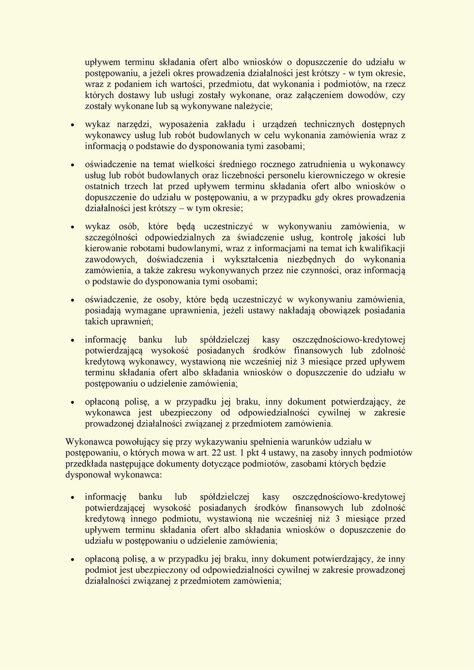 urządzeń technicznych dostępnych wykonawcy usług lub robót budowlanych w celu wykonania zamówienia wraz z informacją o podstawie do dysponowania tymi zasobami; oświadczenie na temat wielkości