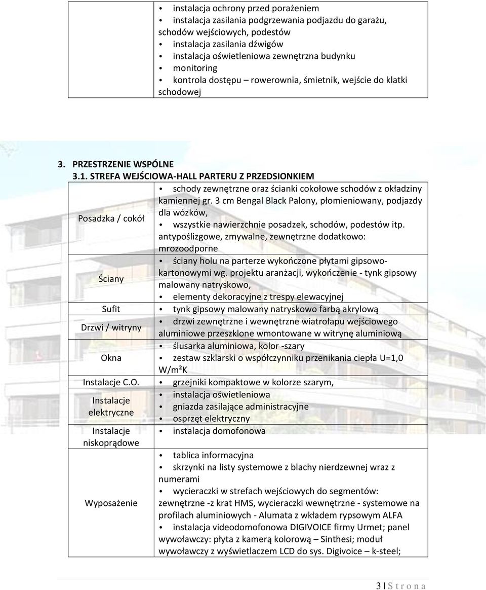 STREFA WEJŚCIOWA-HALL PARTERU Z PRZEDSIONKIEM schody zewnętrzne oraz ścianki cokołowe schodów z okładziny kamiennej gr.