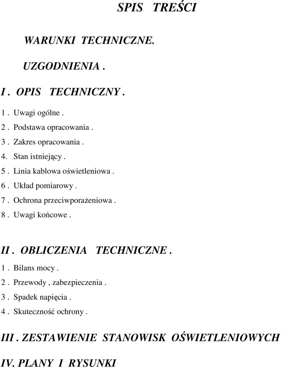 Ochrona przeciwporaŝeniowa. 8. Uwagi końcowe. II. OBLICZENIA TECHNICZNE. 1. Bilans mocy. 2.