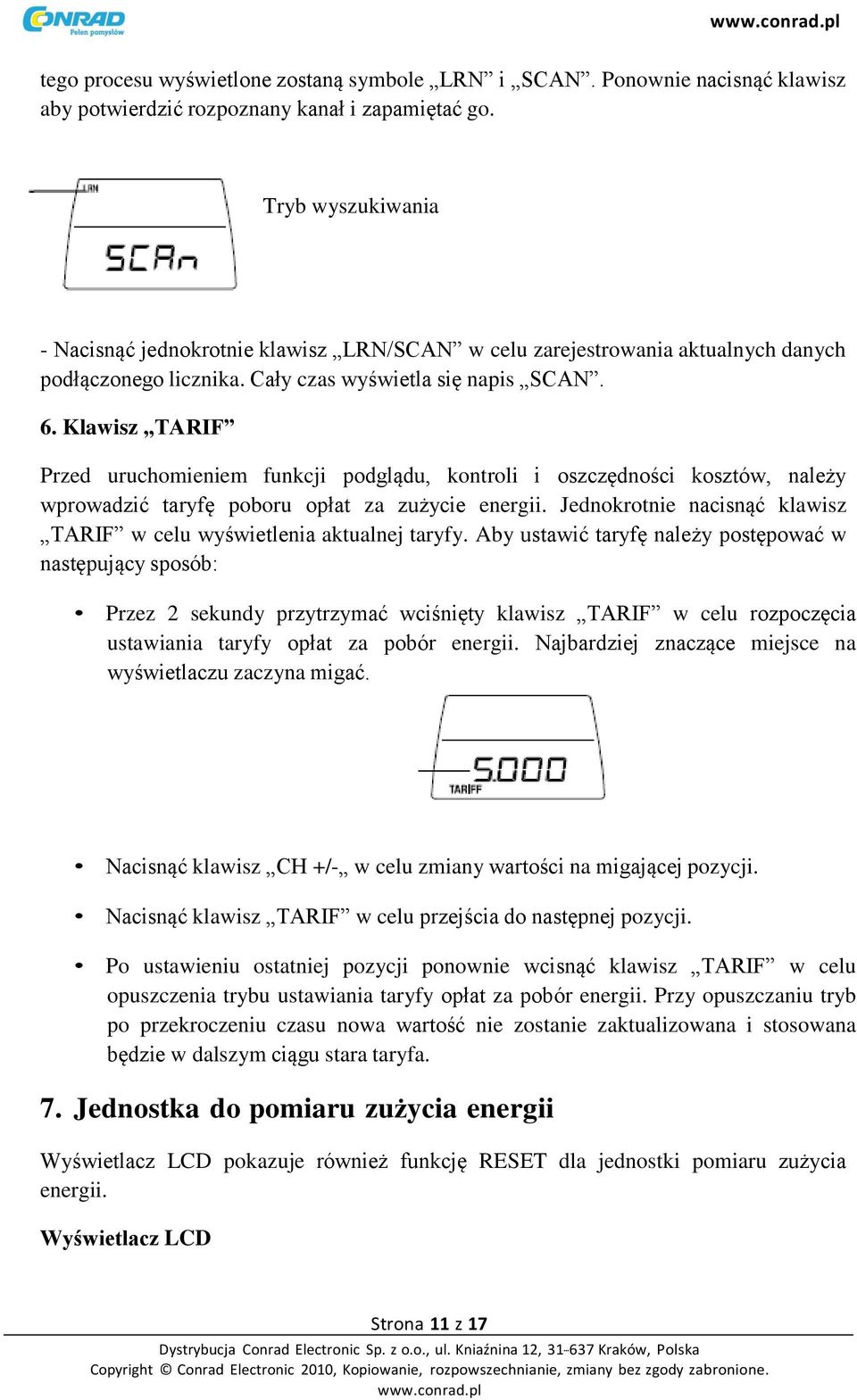 Klawisz TARIF Przed uruchomieniem funkcji podglądu, kontroli i oszczędności kosztów, należy wprowadzić taryfę poboru opłat za zużycie energii.