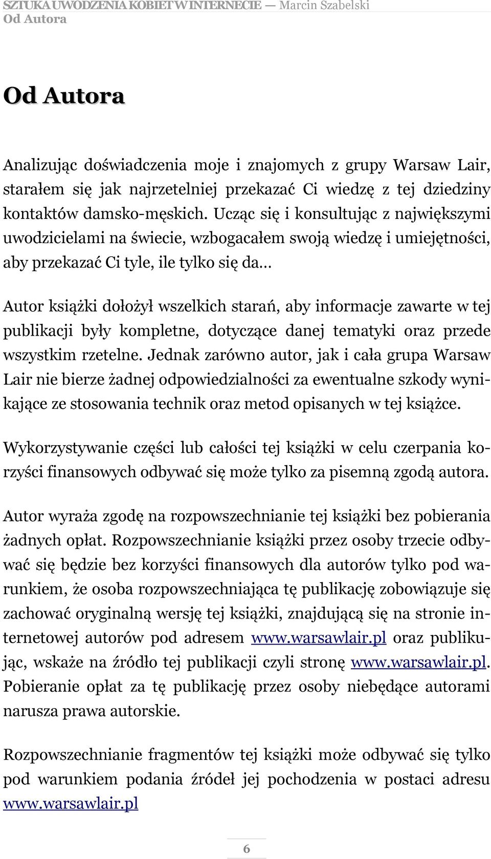 informacje zawarte w tej publikacji były kompletne, dotyczące danej tematyki oraz przede wszystkim rzetelne.