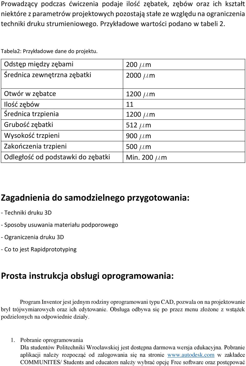 Odstęp między zębami Średnica zewnętrzna zębatki 200 mm 2000 mm Otwór w zębatce 1200 mm Ilość zębów 11 Średnica trzpienia 1200 mm Grubość zębatki 512 mm Wysokość trzpieni 900 mm Zakończenia trzpieni