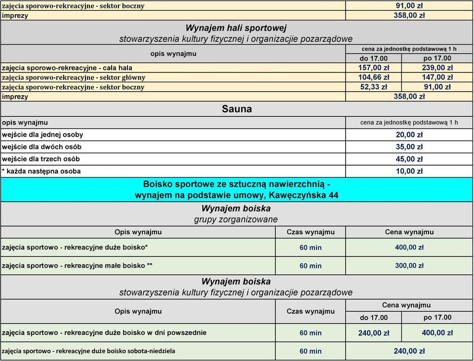 zorganizowane Czas wynajmu do 17.00 157,00 zł 104,66 zł 52,33 zł 91,00 zł 358,00 zł po 17.