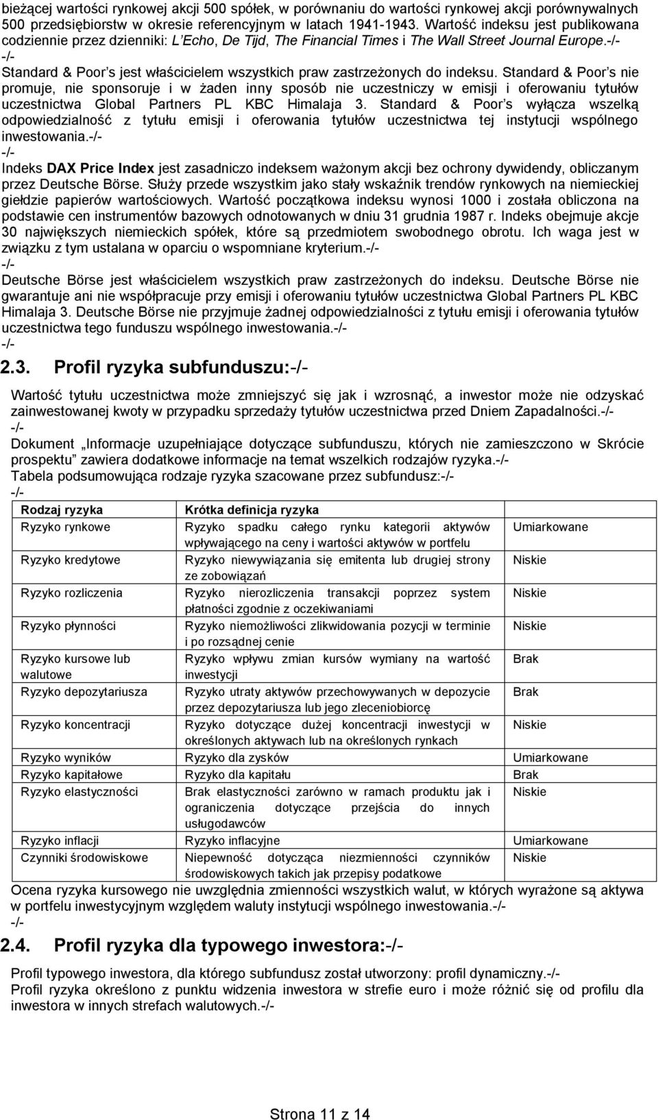 Standard & Poor s jest właścicielem wszystkich praw zastrzeżonych do indeksu.