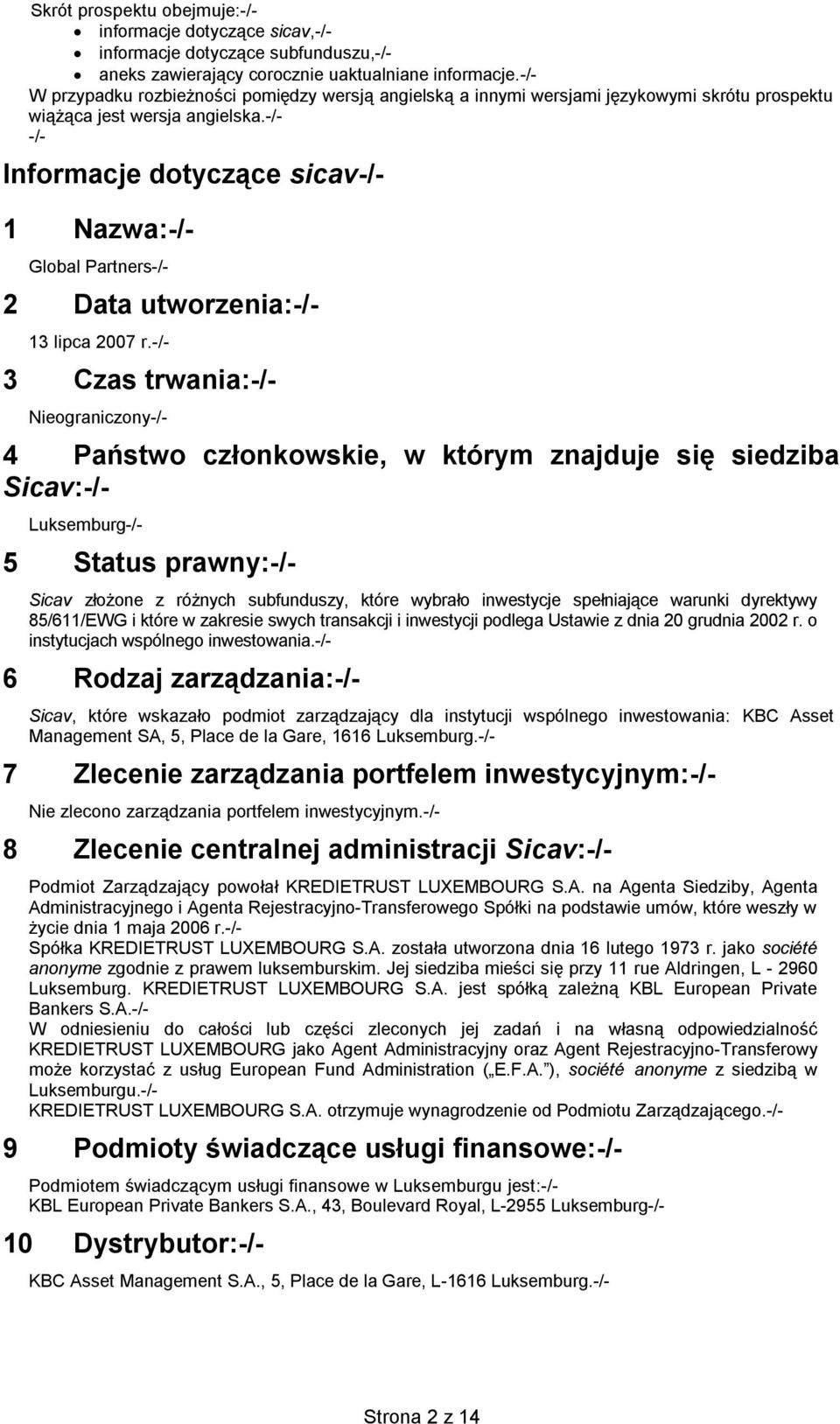 Informacje dotyczące sicav 1 Nazwa: Global Partners 2 Data utworzenia: 13 lipca 2007 r.