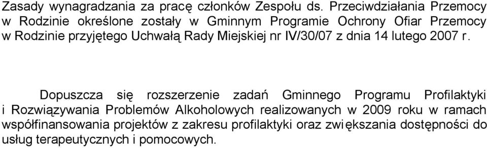 Uchwałą Rady Miejskiej nr IV/30/07 z dnia 14 lutego 2007 r.