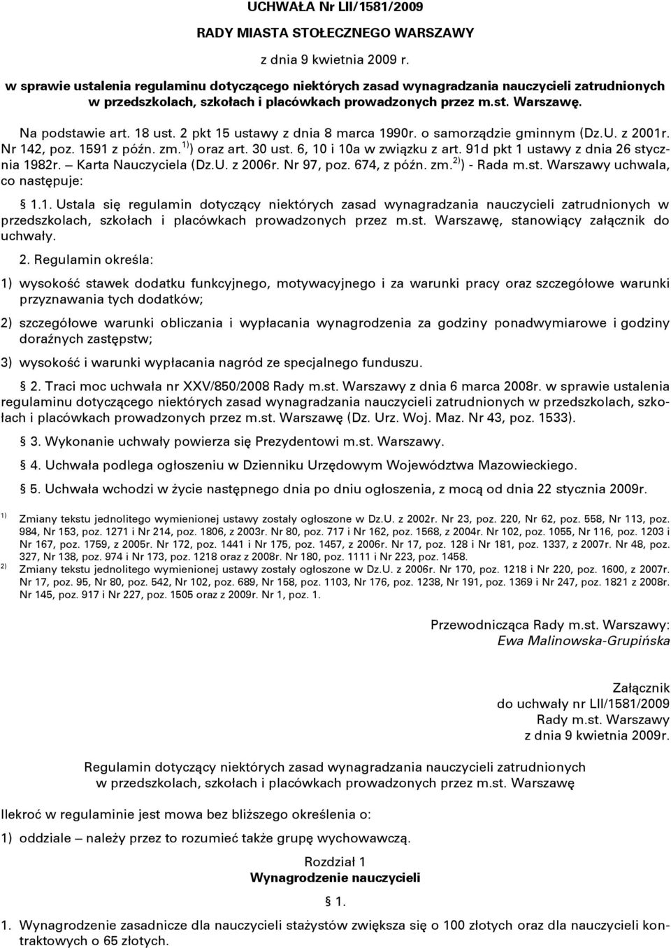 2 pkt 15 ustawy z dnia 8 marca 1990r. o samorządzie gminnym (Dz.U. z 2001r. Nr 142, poz. 1591 z późn. zm. 1) ) oraz art. 30 ust. 6, 10 i 10a w związku z art. 91d pkt 1 ustawy z dnia 26 stycznia 1982r.