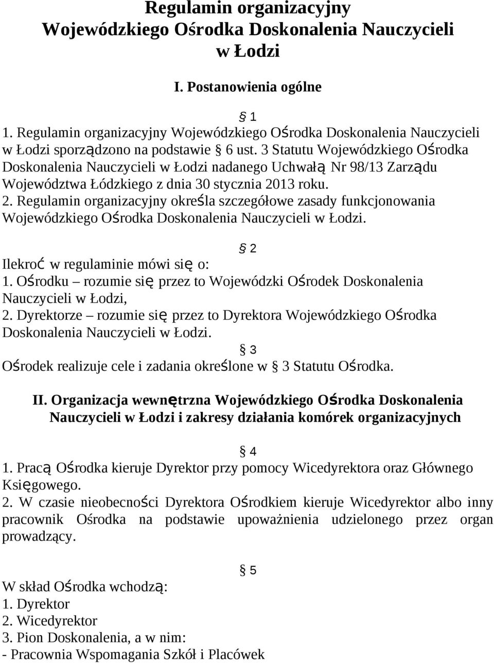 3 Statutu Wojewódzkiego Ośrodka Doskonalenia Nauczycieli w Łodzi nadanego Uchwałą Nr 98/13 Zarządu Województwa Łódzkiego z dnia 30 stycznia 20