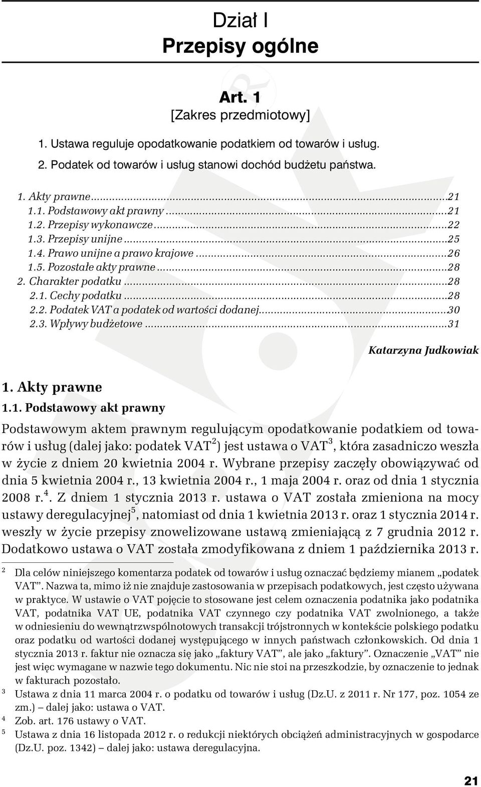 ..28 2.2. Podatek VAT a podatek od wartości dodanej...30 2.3. Wpływy budżetowe...31 