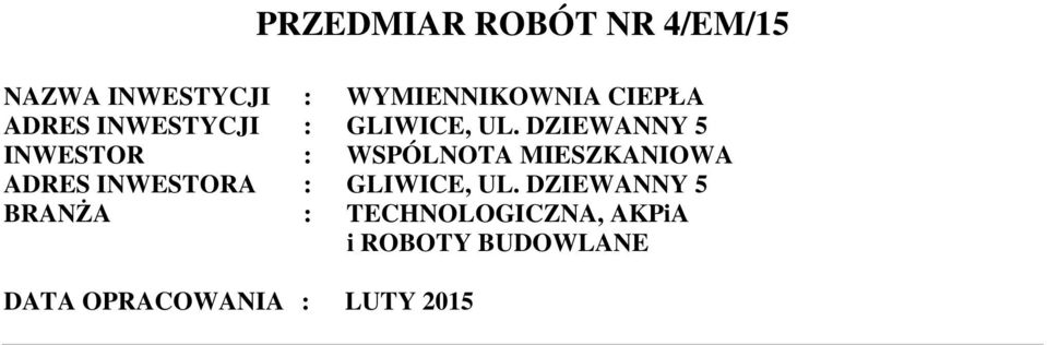 DZIEWANNY 5 INWESTOR : WSPÓLNOTA MIESZKANIOWA ADRES INWESTORA :