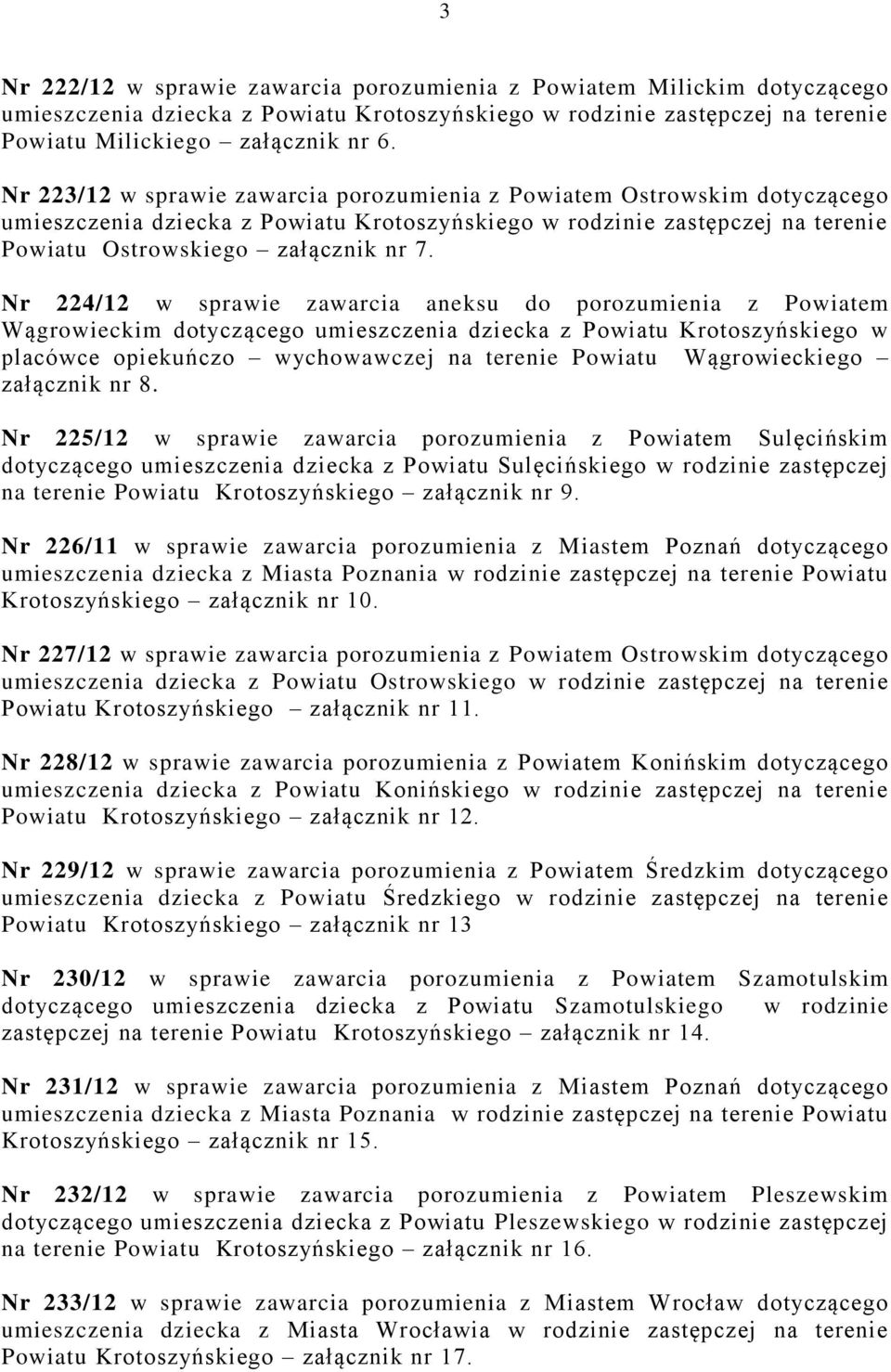 Nr 224/12 w sprawie zawarcia aneksu do porozumienia z Powiatem Wągrowieckim dotyczącego umieszczenia dziecka z Powiatu Krotoszyńskiego w placówce opiekuńczo wychowawczej na terenie Powiatu