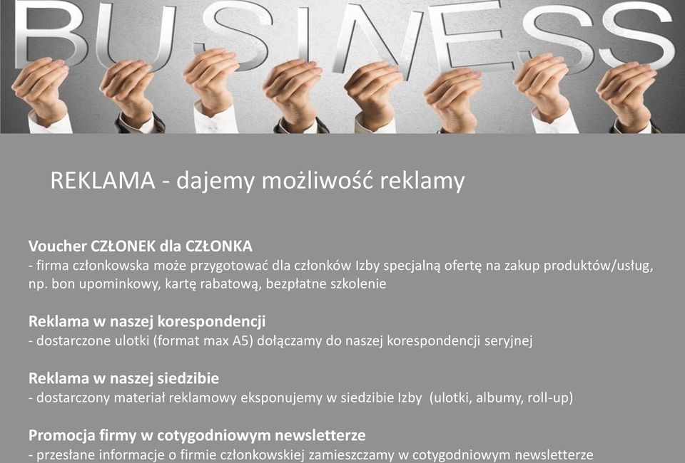 bon upominkowy, kartę rabatową, bezpłatne szkolenie Reklama w naszej korespondencji - dostarczone ulotki (format max A5) dołączamy do naszej