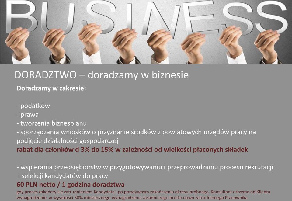 i przeprowadzaniu procesu rekrutacji i selekcji kandydatów do pracy 60 PLN netto / 1 godzina doradztwa gdy proces zakooczy się zatrudnieniem Kandydata i po