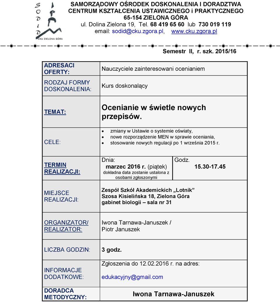 (piątek) dokładna data zostanie ustalona z osobami zgłoszonymi Godz. 15.30-17.