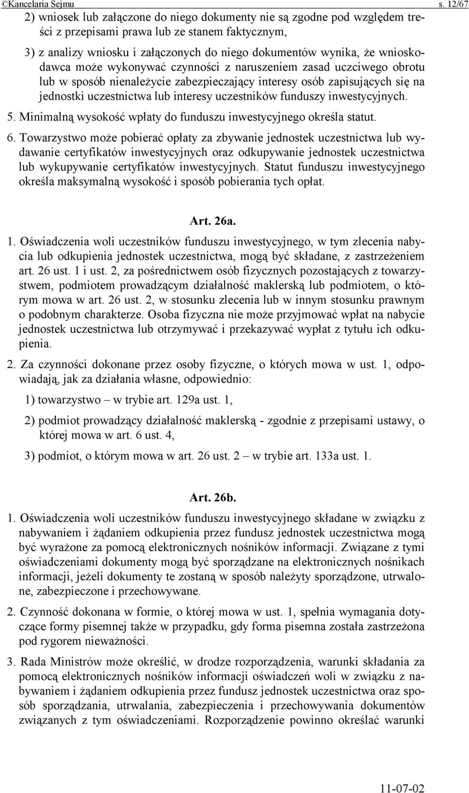 wnioskodawca może wykonywać czynności z naruszeniem zasad uczciwego obrotu lub w sposób nienależycie zabezpieczający interesy osób zapisujących się na jednostki uczestnictwa lub interesy uczestników