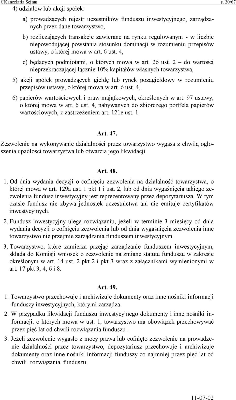 liczbie niepowodującej powstania stosunku dominacji w rozumieniu przepisów ustawy, o której mowa w art. 6 ust. 4, c) będących podmiotami, o których mowa w art. 26 ust.