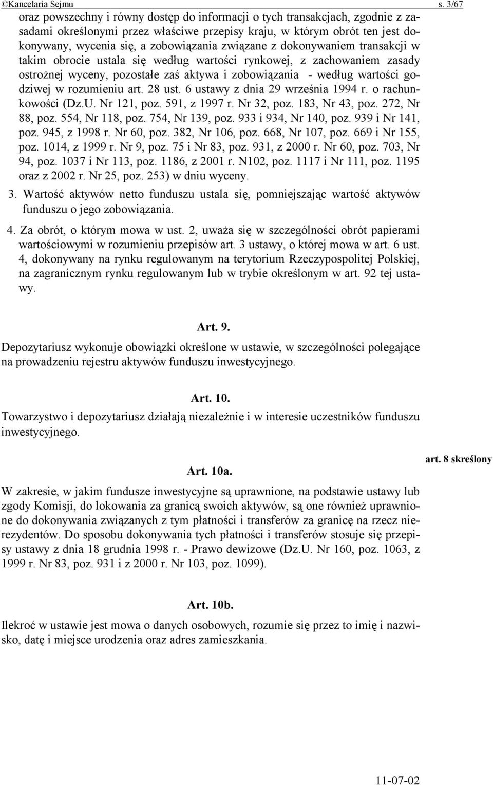 związane z dokonywaniem transakcji w takim obrocie ustala się według wartości rynkowej, z zachowaniem zasady ostrożnej wyceny, pozostałe zaś aktywa i zobowiązania - według wartości godziwej w