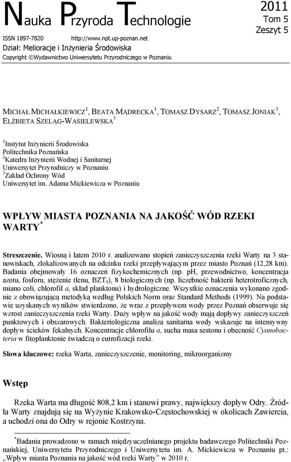 3, ELŻBIETA SZELĄG-WASIELEWSKA 3 1 Instytut Inżynierii Środowiska Politechnika Poznańska 2 Katedra Inżynierii Wodnej i Sanitarnej Uniwersytet Przyrodniczy w Poznaniu 3 Zakład Ochrony Wód Uniwersytet