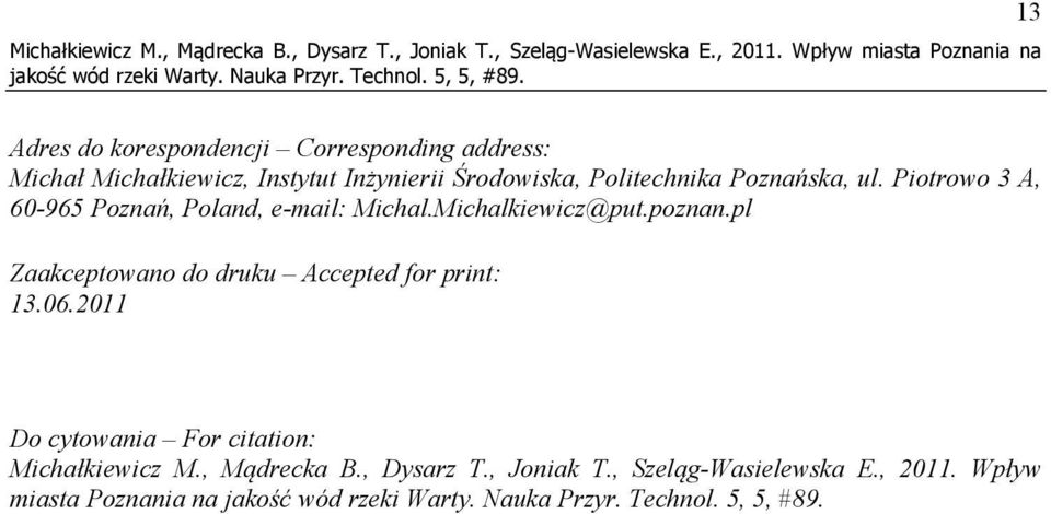 Środowiska, Politechnika Poznańska, ul. Piotrowo 3 A, 60-965 Poznań, Poland, e-mail: Michal.Michalkiewicz@put.poznan.