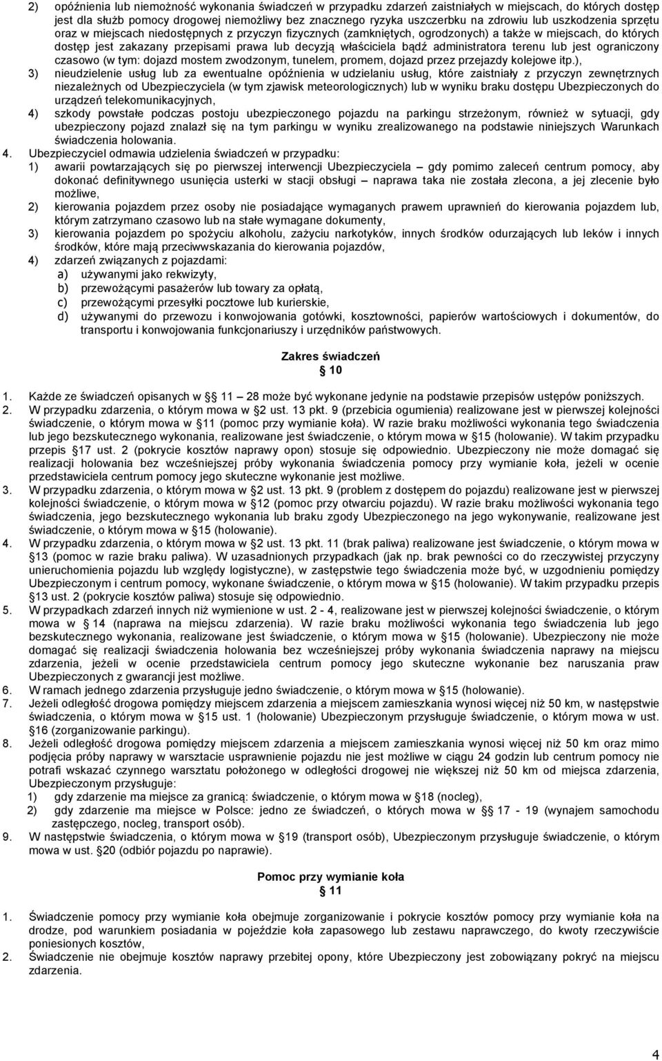 bądź administratora terenu lub jest ograniczony czasowo (w tym: dojazd mostem zwodzonym, tunelem, promem, dojazd przez przejazdy kolejowe itp.