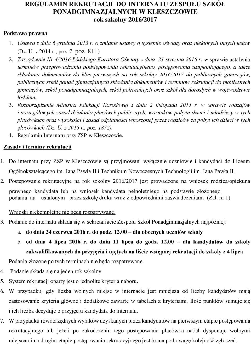 w sprawie ustalenia terminów przeprowadzania podstępowania rekrutacyjnego, postępowania uzupełniającego, a także składania dokumentów do klas pierwszych na rok szkolny 2016/2017 do publicznych