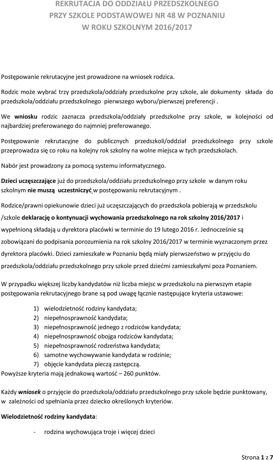 We wniosku rodzic zaznacza przedszkola/oddziały przedszkolne przy szkole, w kolejności od najbardziej preferowanego do najmniej preferowanego.