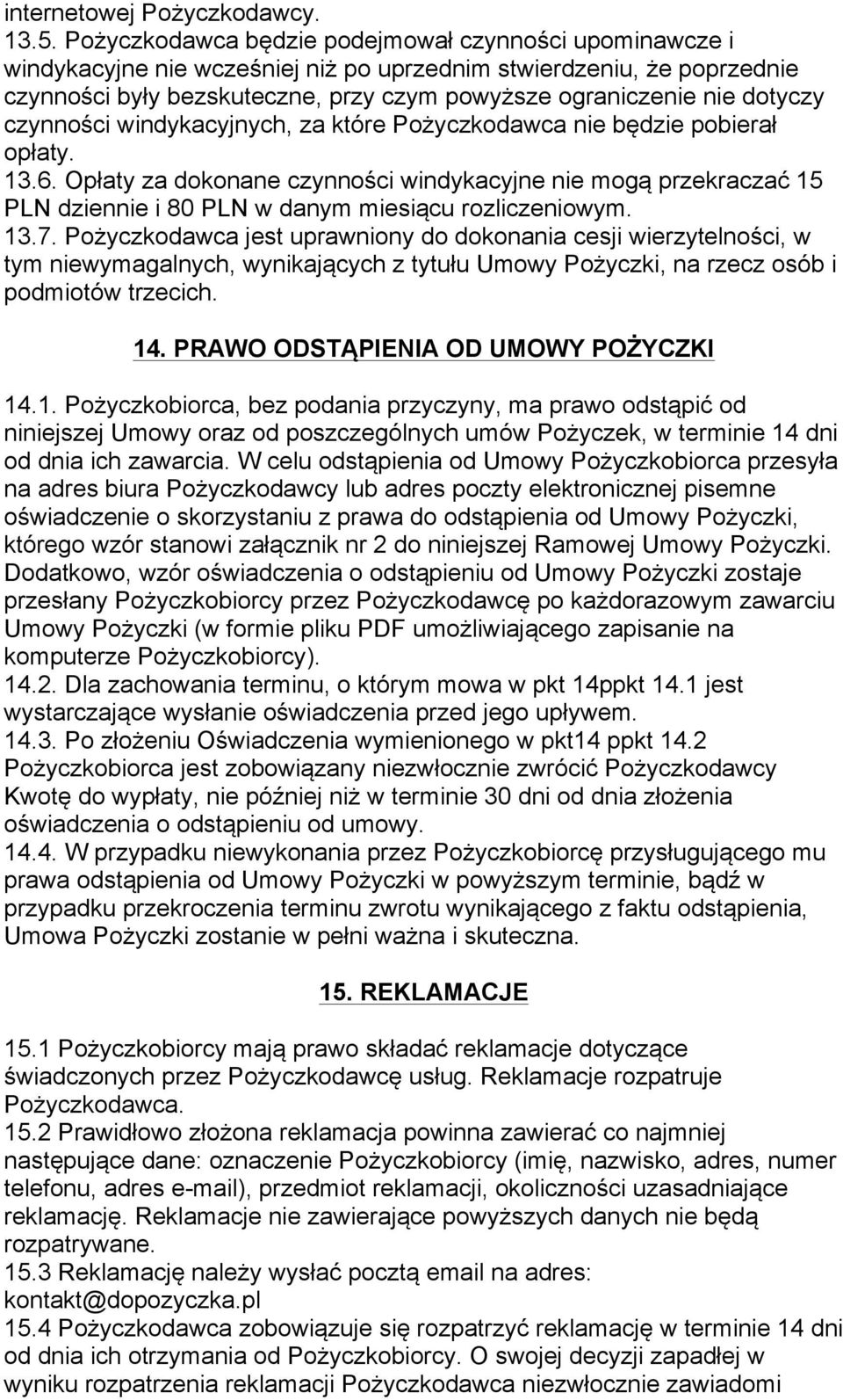 dotyczy czynności windykacyjnych, za które Pożyczkodawca nie będzie pobierał opłaty. 13.6.