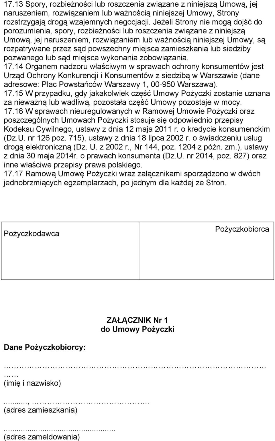 powszechny miejsca zamieszkania lub siedziby pozwanego lub sąd miejsca wykonania zobowiązania. 17.