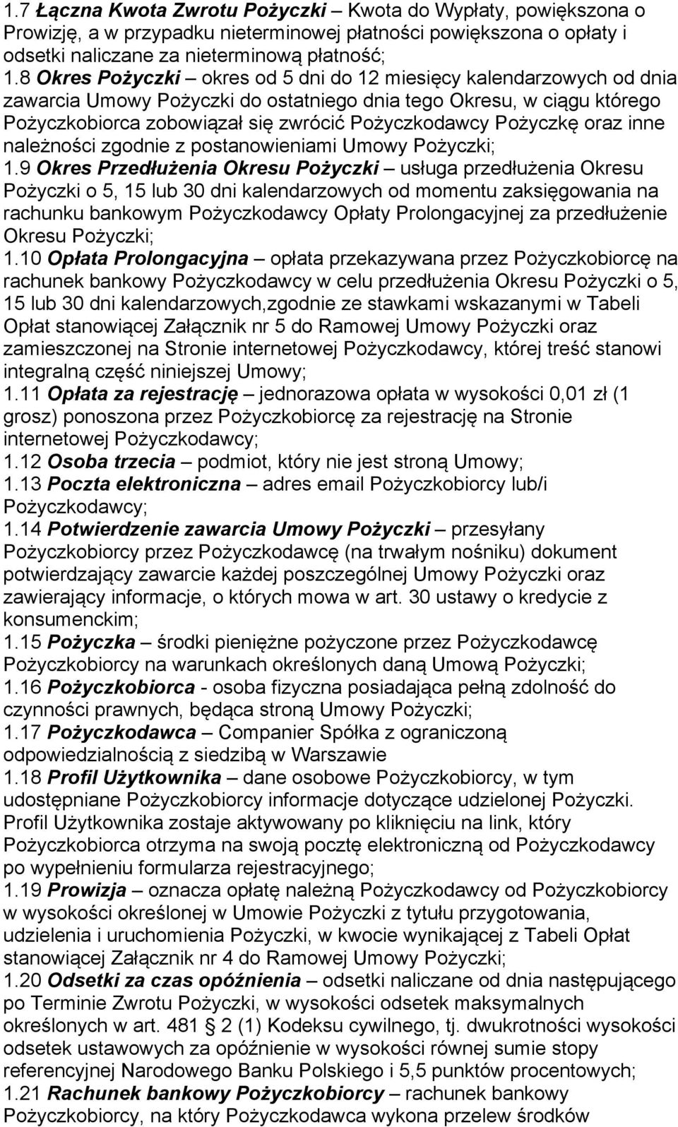 Pożyczkę oraz inne należności zgodnie z postanowieniami Umowy Pożyczki; 1.