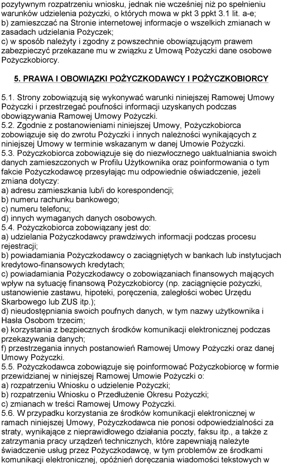 w związku z Umową Pożyczki dane osobowe Pożyczkobiorcy. 5. PRAWA I OBOWIĄZKI POŻYCZKODAWCY I POŻYCZKOBIORCY 5.1.