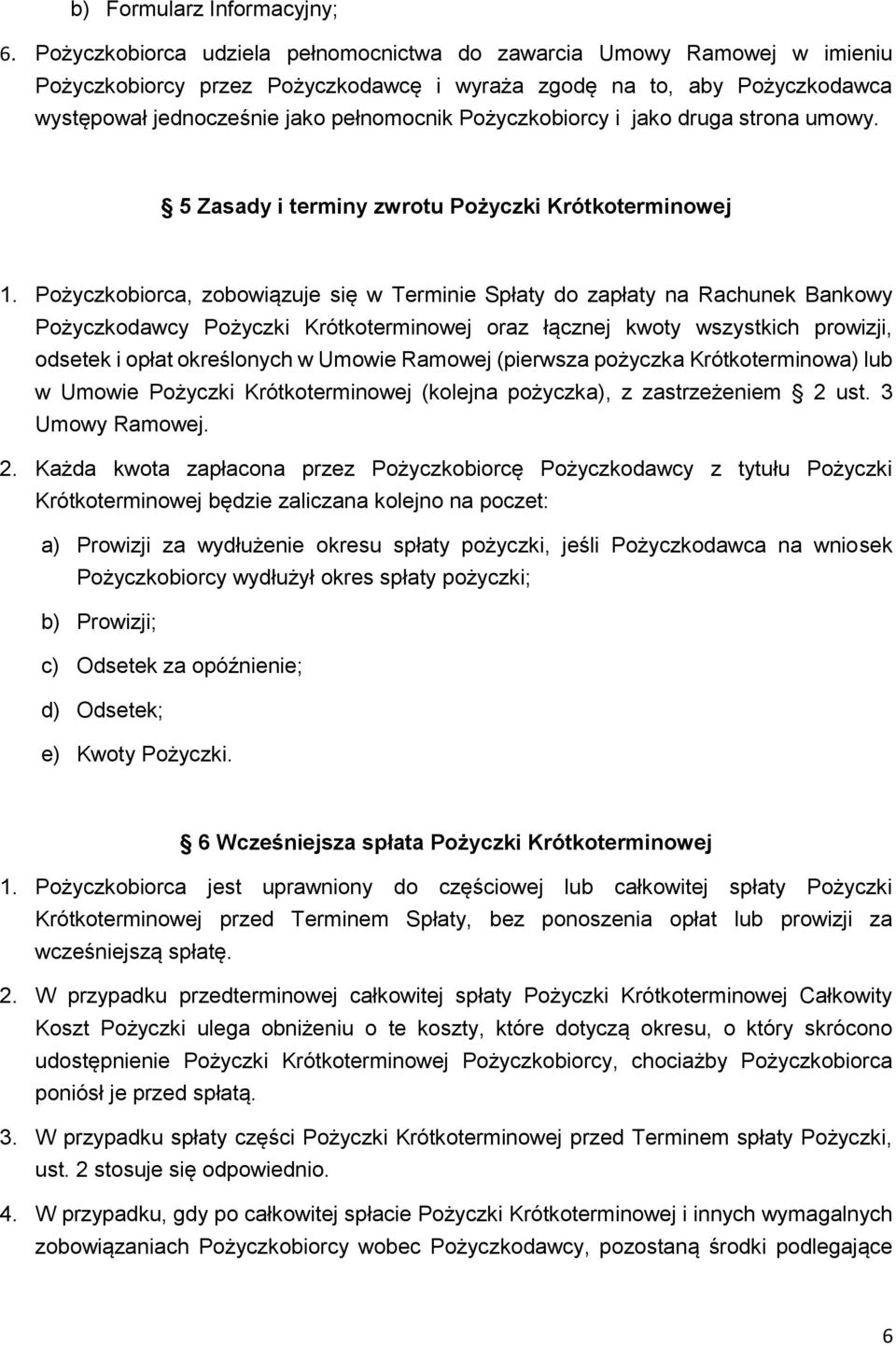 Pożyczkobiorcy i jako druga strona umowy. 5 Zasady i terminy zwrotu Pożyczki Krótkoterminowej 1.