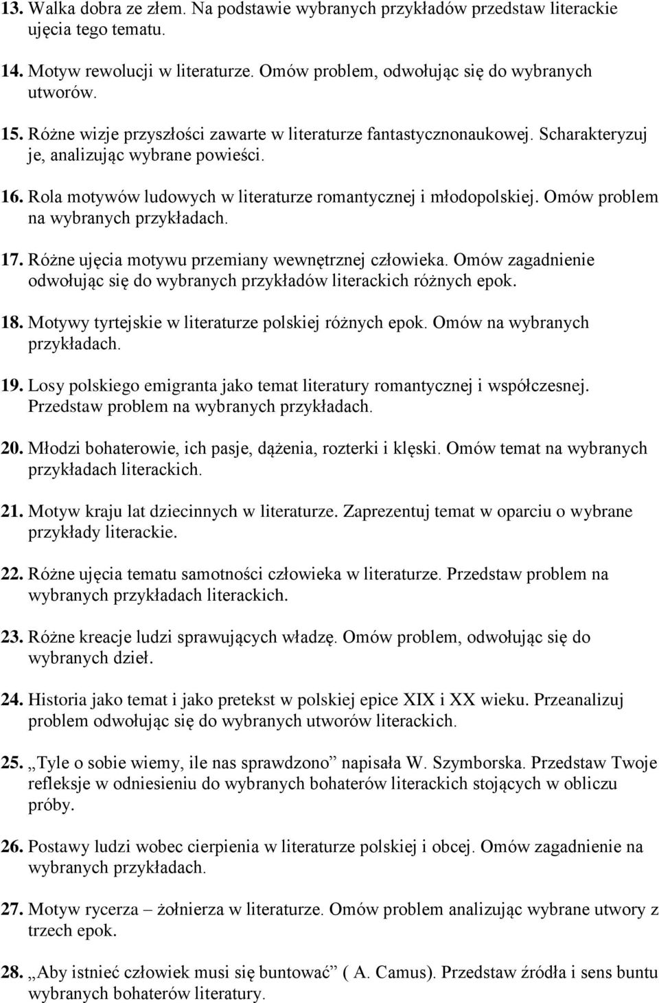 Omów problem na wybranych przykładach. 17. Różne ujęcia motywu przemiany wewnętrznej człowieka. Omów zagadnienie odwołując się do wybranych przykładów literackich różnych epok. 18.