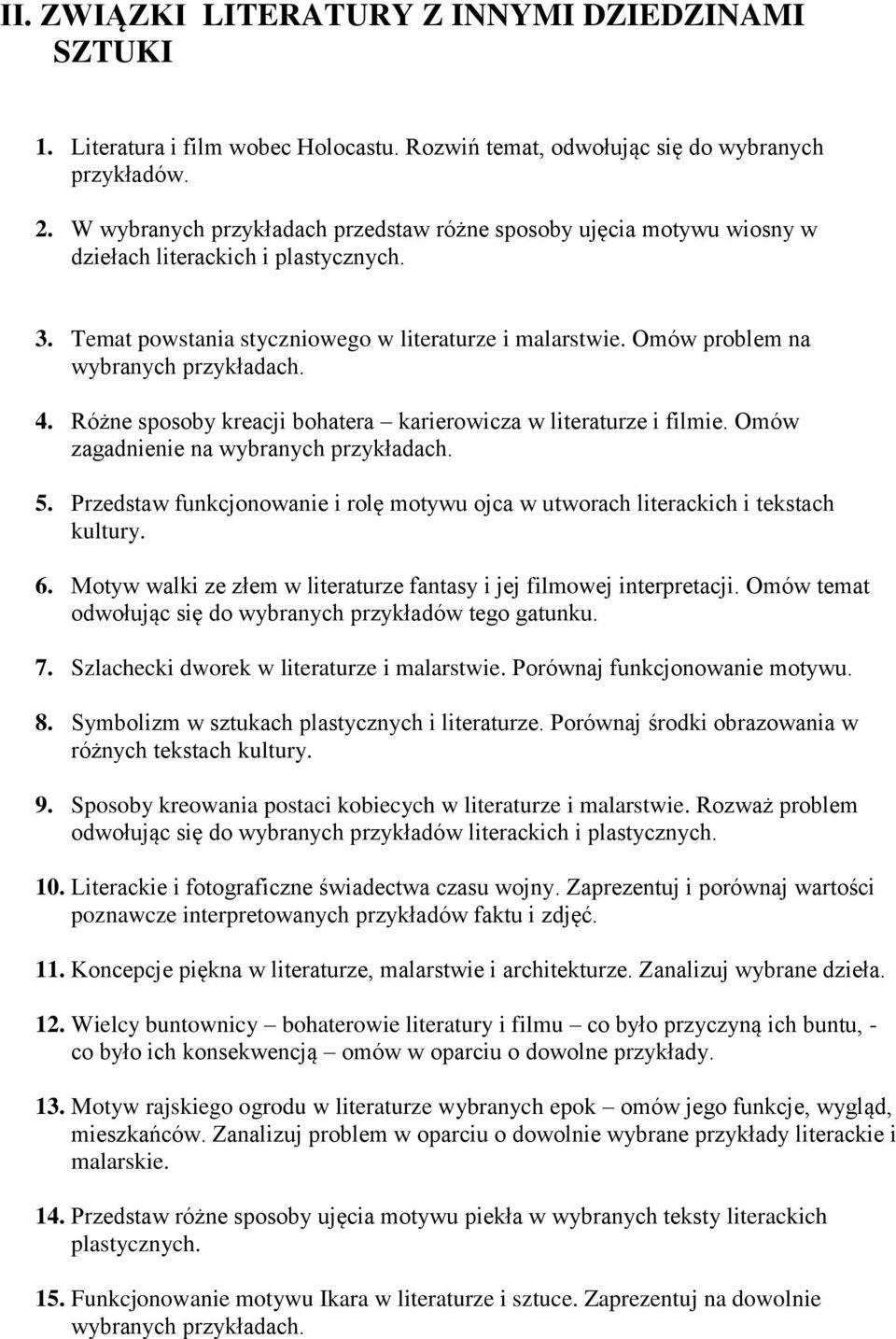 Omów problem na wybranych przykładach. 4. Różne sposoby kreacji bohatera karierowicza w literaturze i filmie. Omów zagadnienie na wybranych przykładach. 5.