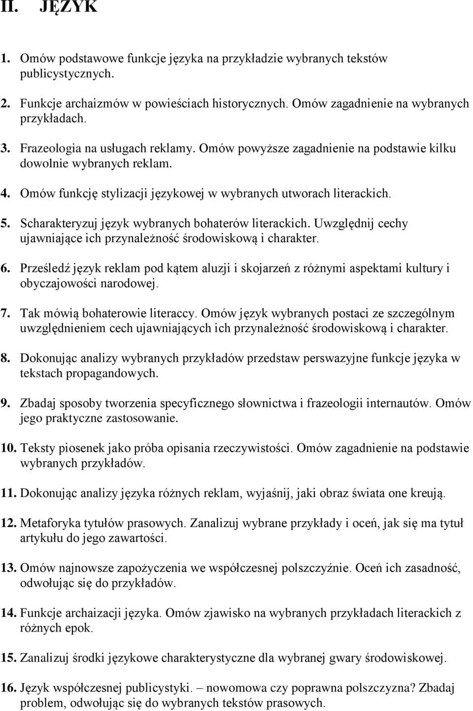 Scharakteryzuj język wybranych bohaterów literackich. Uwzględnij cechy ujawniające ich przynależność środowiskową i charakter. 6.