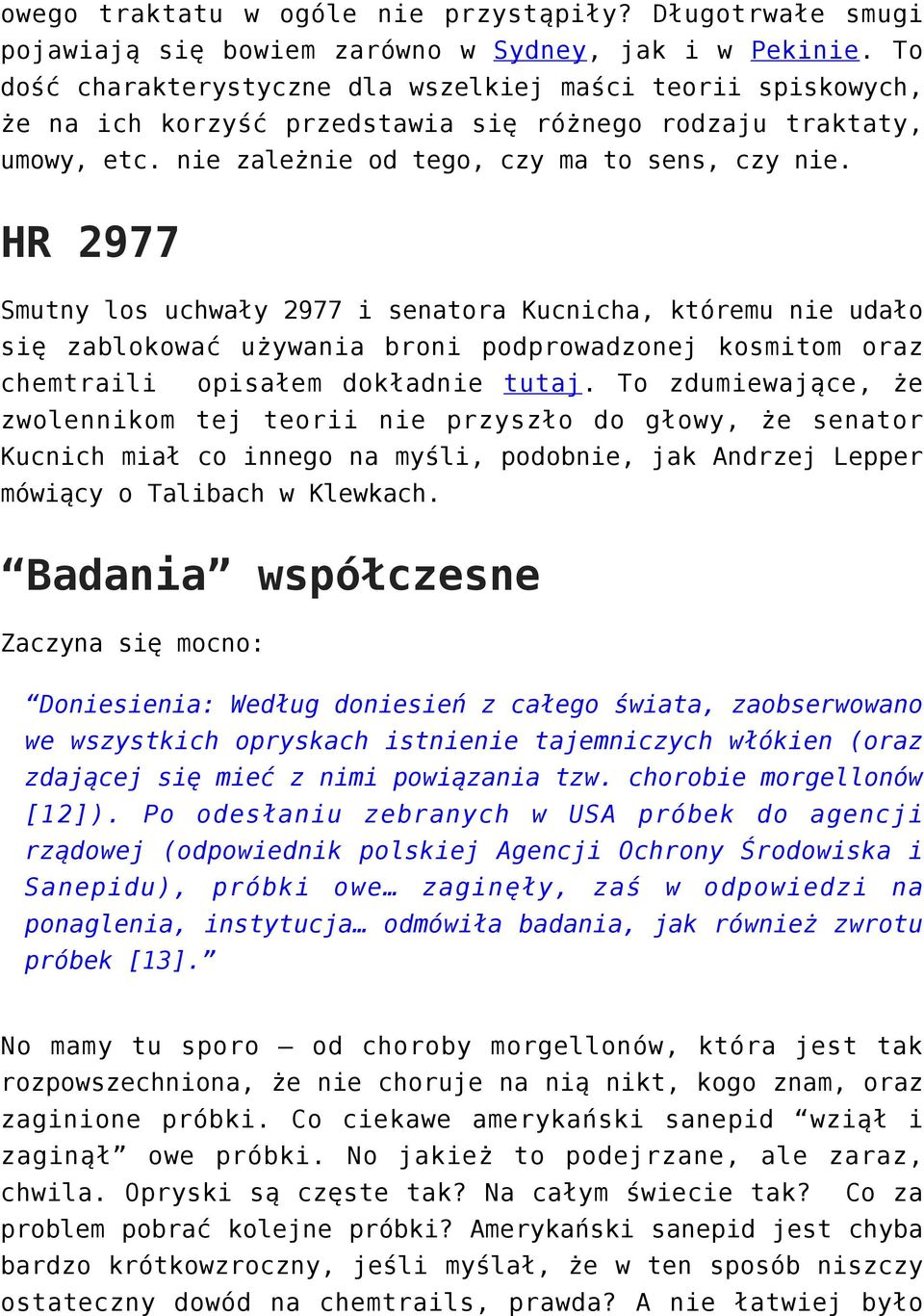 HR 2977 Smutny los uchwały 2977 i senatora Kucnicha, któremu nie udało się zablokować używania broni podprowadzonej kosmitom oraz chemtraili opisałem dokładnie tutaj.