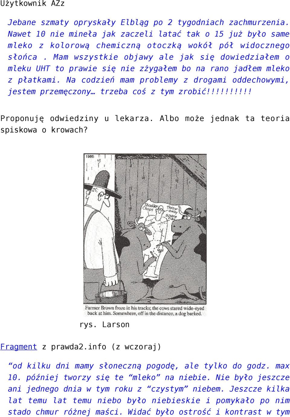 Na codzień mam problemy z drogami oddechowymi, jestem przemęczony trzeba coś z tym zrobić!!!!!!!!!! Proponuję odwiedziny u lekarza. Albo może jednak ta teoria spiskowa o krowach? rys.