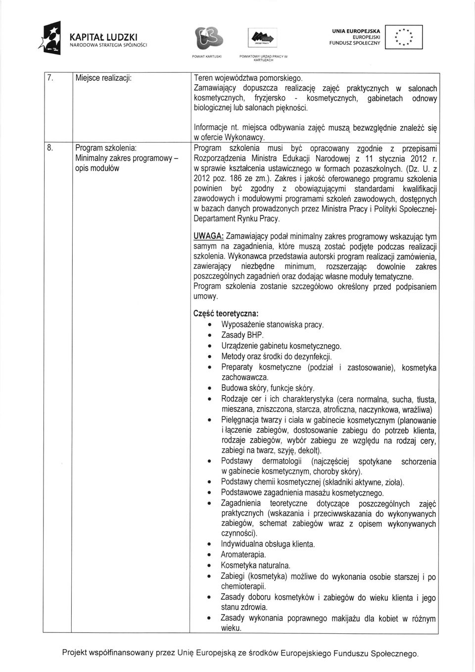 Program szkolenia: Minimalny zakres programowy opis modul6w lnformacje nt. miejsca odbywania zajqc muszq bezwzglqdnie znale26 siq w ofercie Wykonawcy.