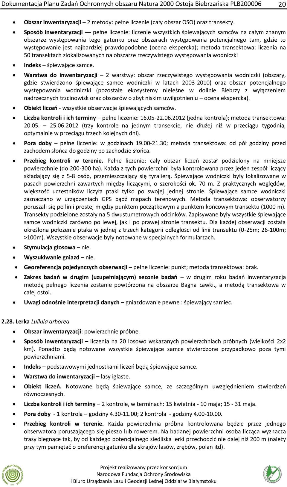 jest najbardziej prawdopodobne (ocena ekspercka); metoda transektowa: liczenia na 50 transektach zlokalizowanych na obszarze rzeczywistego występowania wodniczki Indeks śpiewające samce.